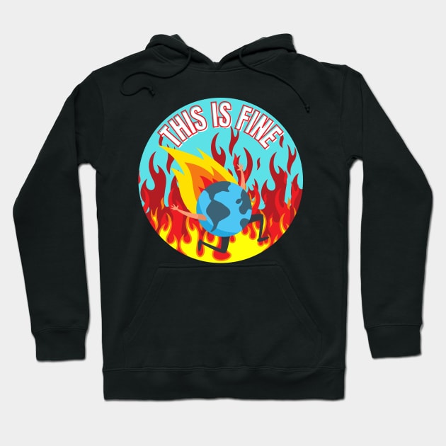 This Is Fine Planet Is on Fire Climate Change Anxiety Hoodie by nathalieaynie